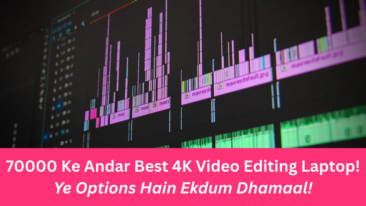 5 Best Laptop For 4k Video Editing Under 70000
