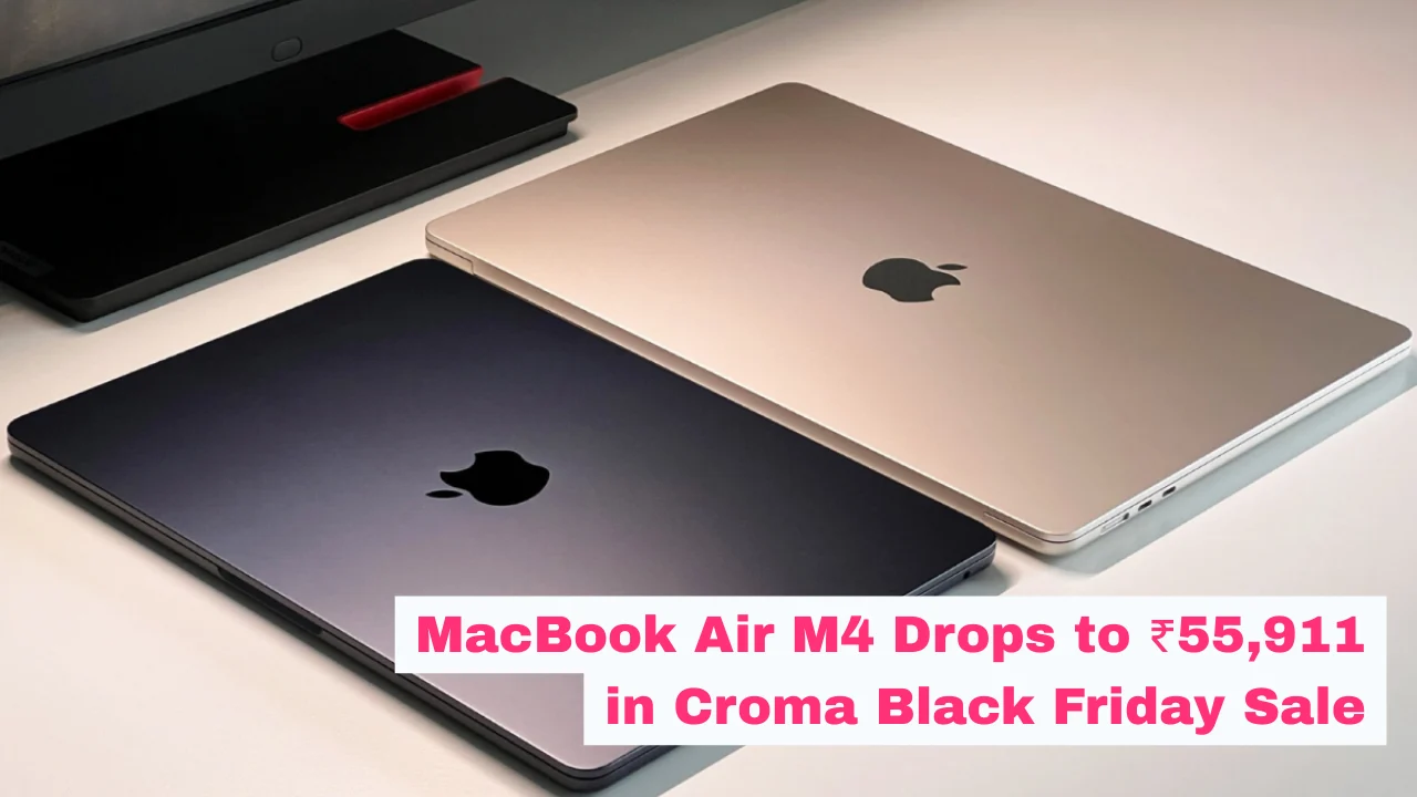 MacBook Air M4 Drops to ₹55,911 in Croma Black Friday Sale